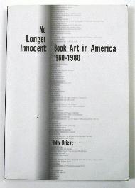 No Longer Innocent: Book Art in America 1960 – 1980 - 1